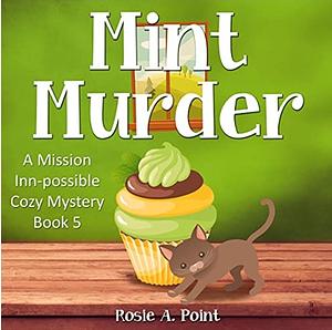 Mint Murder by Rosie A. Point