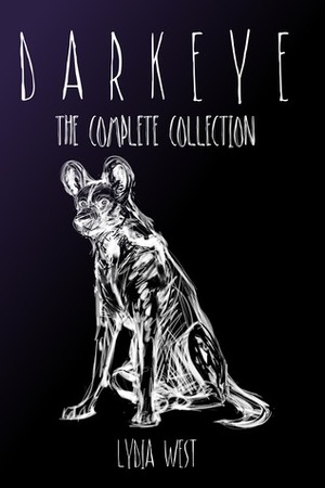 Darkeye: The Complete Collection by Lydia West