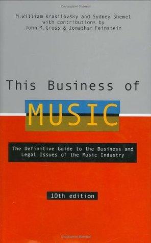 This Business of Music by John M. Gross, M. William Krasilovsky, Jonathan Feinstein, Sidney Shemel