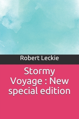 Stormy Voyage: New special edition by Robert Leckie