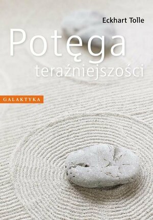 Potęga teraźniejszości by Eckhart Tolle