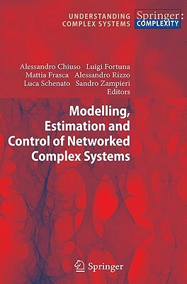 Modelling, Estimation and Control of Networked Complex Systems by 