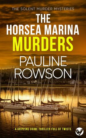 The Horsea Marina Murders by Pauline Rowson, Pauline Rowson