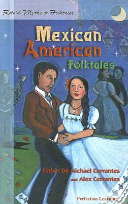 Retold Mexican American Folktales by Alex Cervantes, Esther De Michael Cervantes