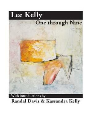Lee Kelly: One through Nine by Lee Kelly, Randal Davis