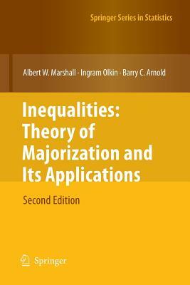 Inequalities: Theory of Majorization and Its Applications by Albert W. Marshall, Ingram Olkin, Barry C. Arnold