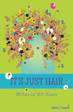 It's Just Hair: 20 Essential Life Lessons by Judith L. Pearson