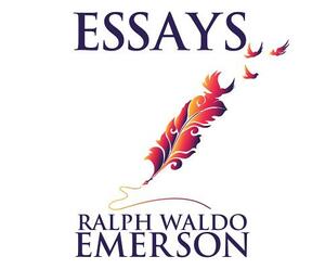 Essays by Ralph Waldo Emerson by Ralph Waldo Emerson