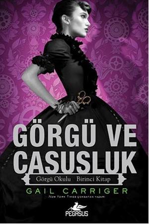 Görgü ve Casusluk by Gail Carriger, Elif İlik