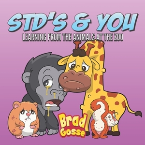 STD's & You: Learning From The Animals At The Zoo by Brad Gosse