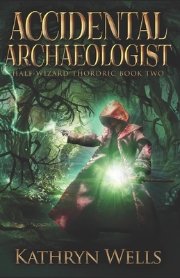 Accidental Archaeologist by Kathryn Wells