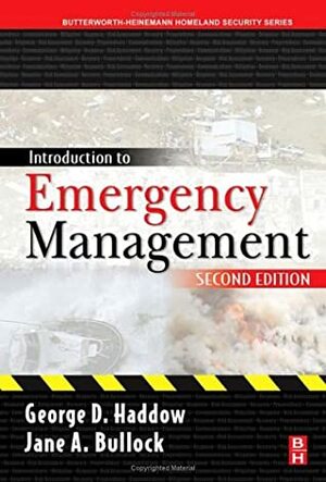 Introduction to Emergency Management (Butterworth-Heinemann Homeland Security) by Jane A. Bullock, George D. Haddow