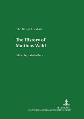 The History of Matthew Wald: Edited by Isabelle Bour by Isabelle Bour