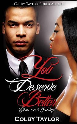 You Deserve Better: Slim and Gabby by Colby Taylor