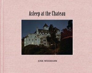 Jork Weismann: Asleep at the Chateau by Jork Weismann, Bret Easton Ellis