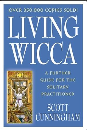 Living Wicca: A Further Guide for the Solitary Practitioner by Scott Cunningham