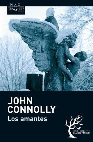 Los amantes by John Connolly by John Connolly, John Connolly