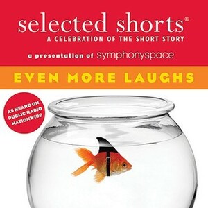Selected Shorts: Even More Laughs by Symphony Space