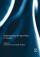 Understanding UK Sport Policy in Context by Jonathan Grix