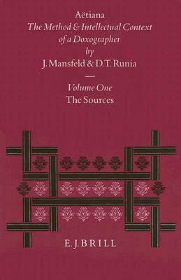Aëtiana: The Method and Intellectual Context of a Doxographer, Volume I, the Sources by David T. Runia, Jaap Mansfeld