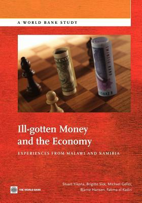 Ill-Gotten Money and the Economy by Michael Geller, Brigitte Slot, Stuart Yikona