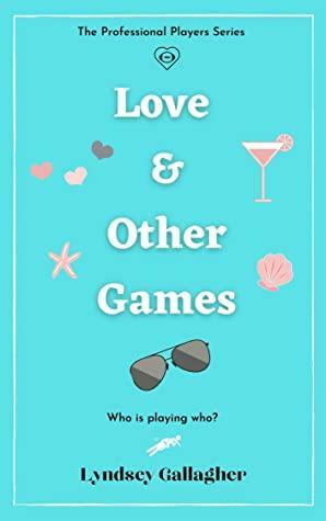 Love & Other Games: Who is playing who? by Lyndsey Gallagher