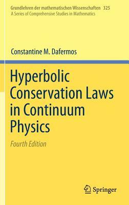 Hyperbolic Conservation Laws in Continuum Physics by Constantine M. Dafermos