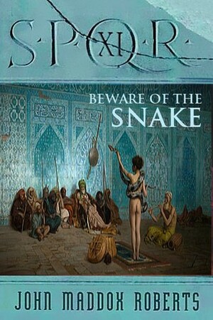 Beware of the Snake by John Maddox Roberts
