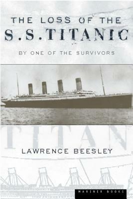 The Loss of the S.S. Titanic: Its Story and Its Lessons by Lawrence Beesley