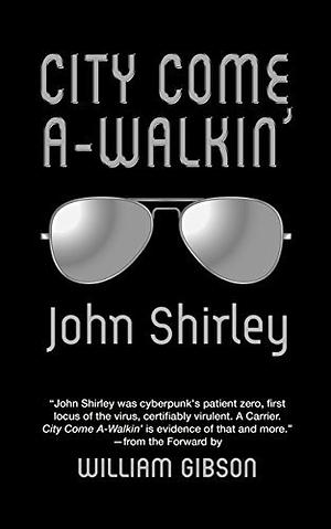 City Come A-Walkin' by John Shirley