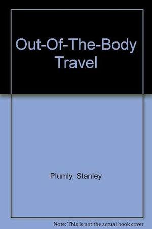 Out-of-the-body Travel by Stanley Plumly