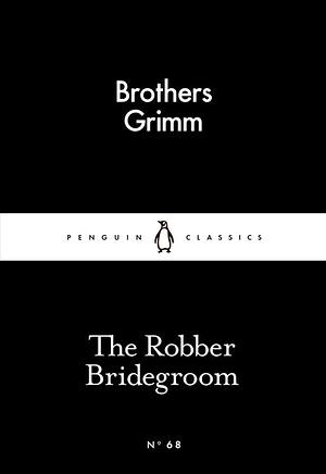 The Robber Bridegroom by Jacob Grimm