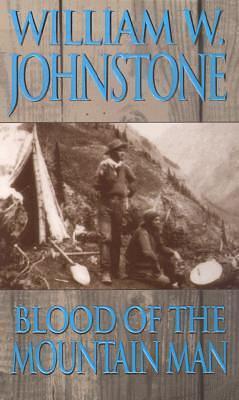 Blood of the Mountain Man by William W. Johnstone