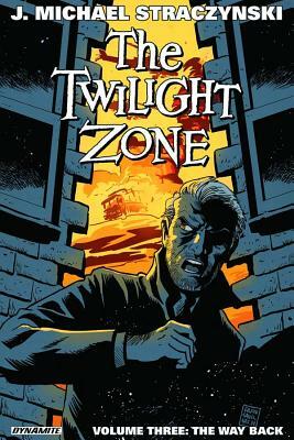 The Twilight Zone Volume 3: The Way Back by J. Michael Straczynski