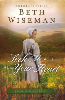 Seek Me with All Your Heart by Beth Wiseman