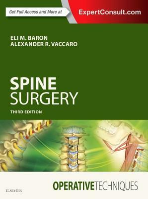 Operative Techniques: Spine Surgery: Expert Consult - Online and Print by Eli M. Baron, Alexander R. Vaccaro