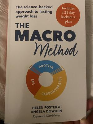 The Macro Method: The Science-Backed Approach to Lasting Weight Loss by Helen Foster, Angela Dowden