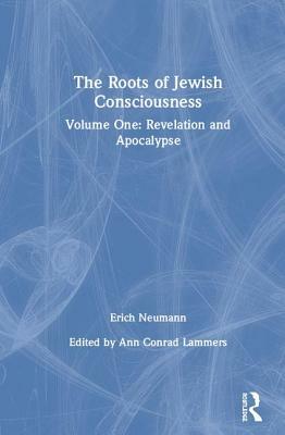 The Roots of Jewish Consciousness, Volume One: Revelation and Apocalypse by Erich Neumann