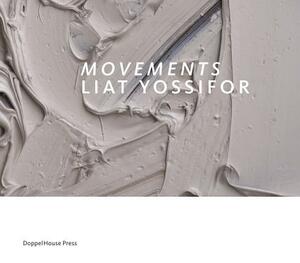 Movements: Liat Yossifor by Karen Lang, Christopher Michno, Stella Rollig