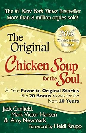 Chicken Soup for the Soul 20th Anniversary Edition: All Your Favorite Original Stories Plus 20 Bonus Stories for the Next 20 Years  by Amy Newmark, Mark Victor Hansen, Jack Canfield