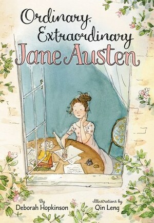 Ordinary, Extraordinary Jane Austen by Deborah Hopkinson, Qin Leng