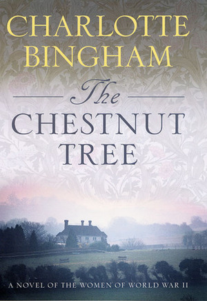 The Chestnut Tree: A Novel of the Women of World War II by Charlotte Bingham