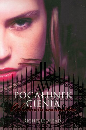 Pocalunek cienia. Akademia wampirow by Richelle Mead