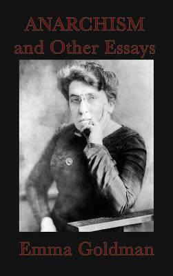 Anarchism and Other Essays by Emma Goldman