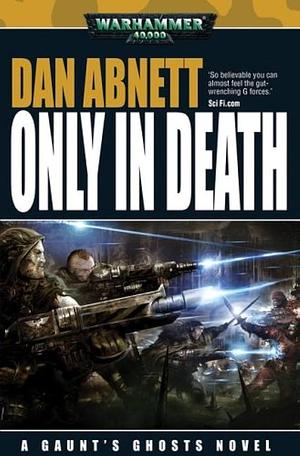 Only in Death by Dan Abnett