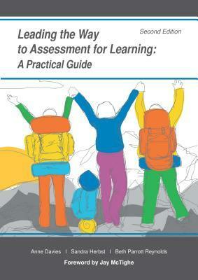 Leading the Way to Assessment for Learning: A Practical Guide by Beth Parrott Reynolds, Sandra Herbst, Anne Davies