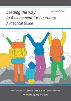 Leading the Way to Assessment for Learning: A Practical Guide by Beth Parrott Reynolds, Anne Davies, Sandra Herbst