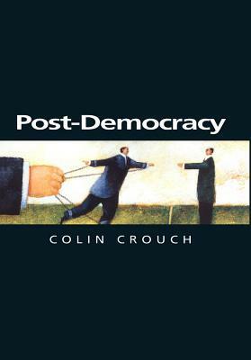 Post-Democracy by Colin Crouch