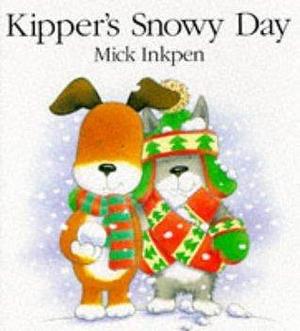 Kipper's snowy day by Mick Inkpen, Mick Inkpen