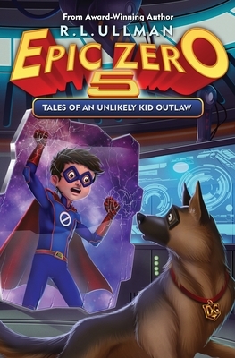 Tales of an Unlikely Kid Outlaw by R.L. Ullman